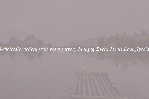 Wholesale modern fruit bowl factory Making Every Meals Look Special