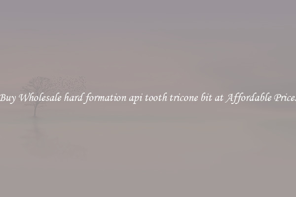Buy Wholesale hard formation api tooth tricone bit at Affordable Prices
