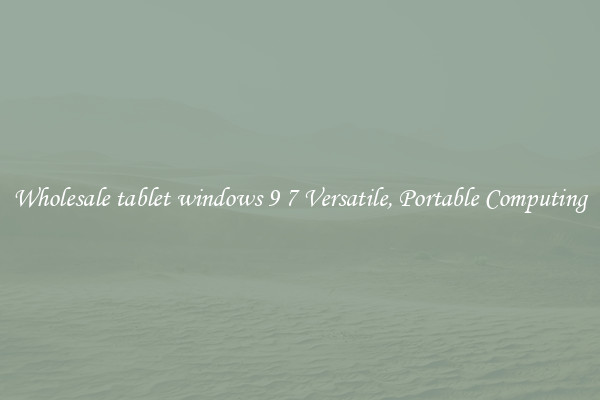 Wholesale tablet windows 9 7 Versatile, Portable Computing