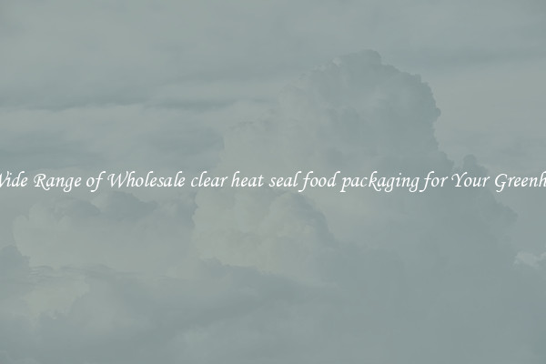 A Wide Range of Wholesale clear heat seal food packaging for Your Greenhouse