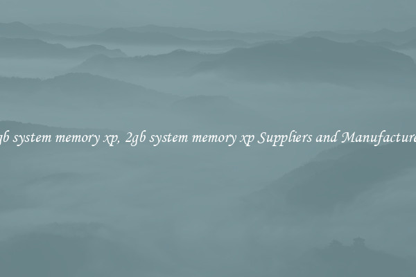 2gb system memory xp, 2gb system memory xp Suppliers and Manufacturers