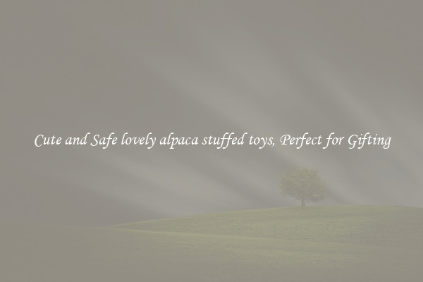 Cute and Safe lovely alpaca stuffed toys, Perfect for Gifting