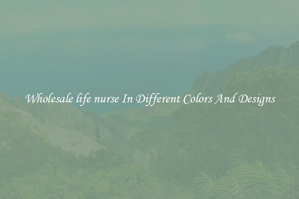 Wholesale life nurse In Different Colors And Designs