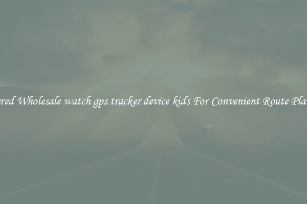 Featured Wholesale watch gps tracker device kids For Convenient Route Planning 