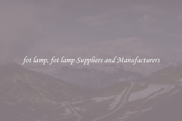 fot lamp, fot lamp Suppliers and Manufacturers
