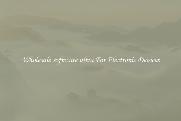 Wholesale software ultra For Electronic Devices