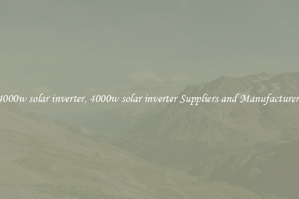 4000w solar inverter, 4000w solar inverter Suppliers and Manufacturers