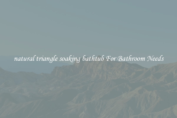 natural triangle soaking bathtub For Bathroom Needs