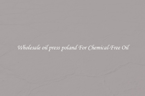 Wholesale oil press poland For Chemical-Free Oil