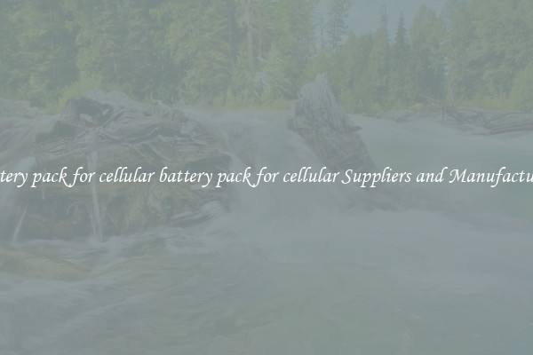 battery pack for cellular battery pack for cellular Suppliers and Manufacturers