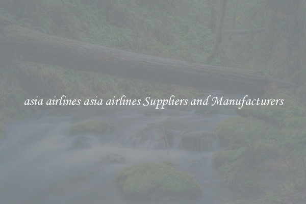 asia airlines asia airlines Suppliers and Manufacturers