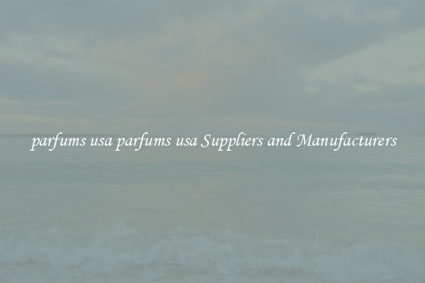 parfums usa parfums usa Suppliers and Manufacturers