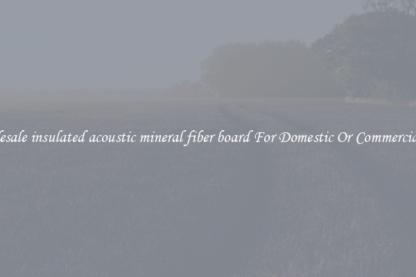 Wholesale insulated acoustic mineral fiber board For Domestic Or Commercial Use