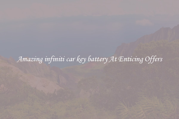 Amazing infiniti car key battery At Enticing Offers