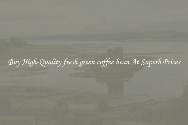 Buy High-Quality fresh green coffee bean At Superb Prices