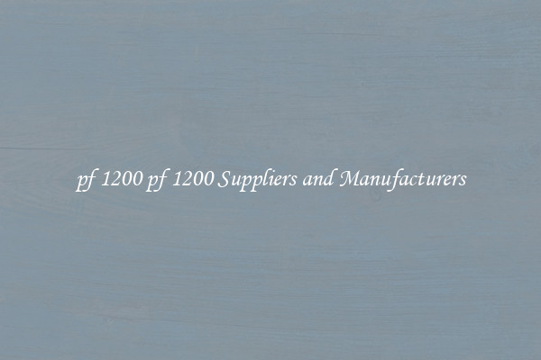 pf 1200 pf 1200 Suppliers and Manufacturers