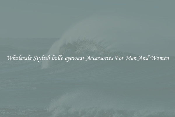 Wholesale Stylish bolle eyewear Accessories For Men And Women