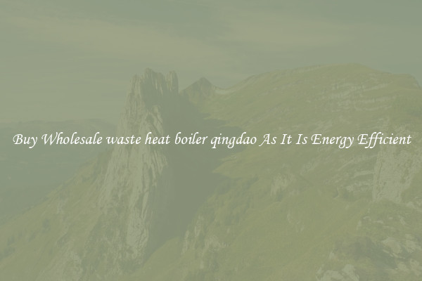 Buy Wholesale waste heat boiler qingdao As It Is Energy Efficient