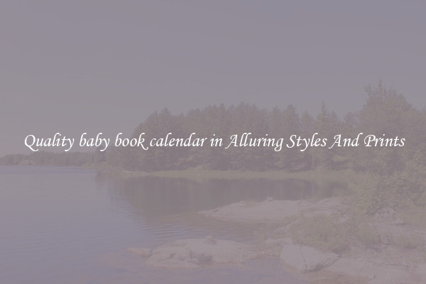 Quality baby book calendar in Alluring Styles And Prints