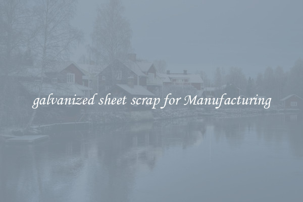 galvanized sheet scrap for Manufacturing