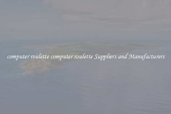 computer roulette computer roulette Suppliers and Manufacturers