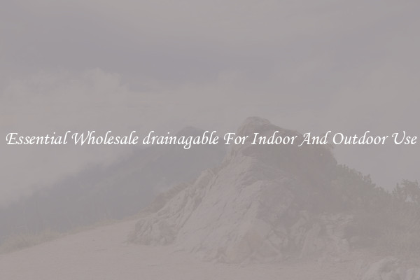 Essential Wholesale drainagable For Indoor And Outdoor Use