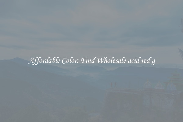 Affordable Color: Find Wholesale acid red g