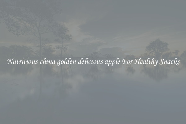 Nutritious china golden delicious apple For Healthy Snacks