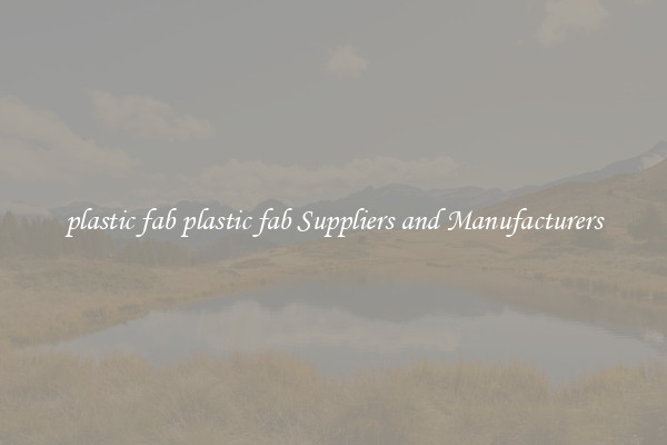 plastic fab plastic fab Suppliers and Manufacturers