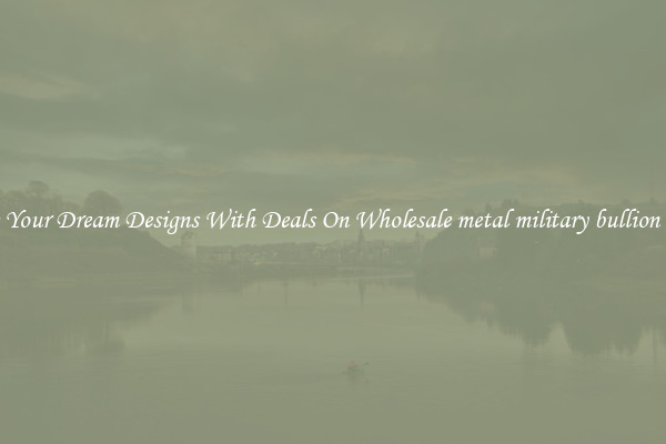 Create Your Dream Designs With Deals On Wholesale metal military bullion badges