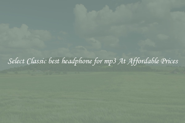 Select Classic best headphone for mp3 At Affordable Prices