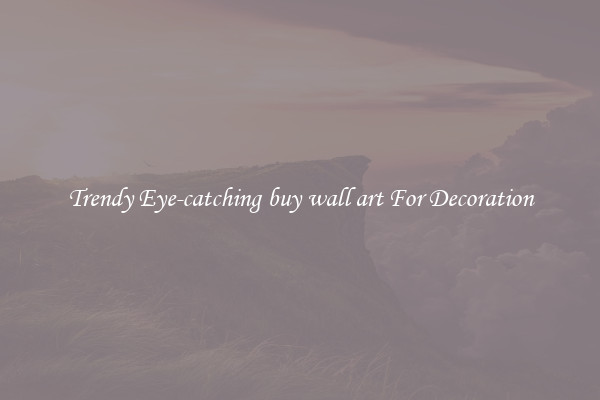 Trendy Eye-catching buy wall art For Decoration