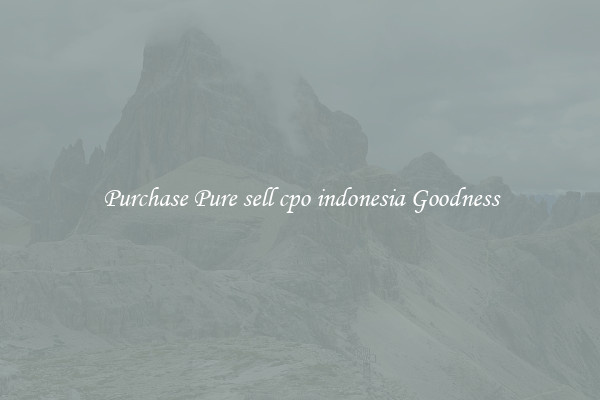 Purchase Pure sell cpo indonesia Goodness