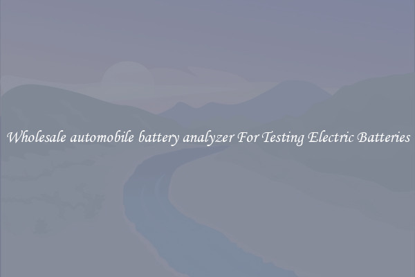 Wholesale automobile battery analyzer For Testing Electric Batteries