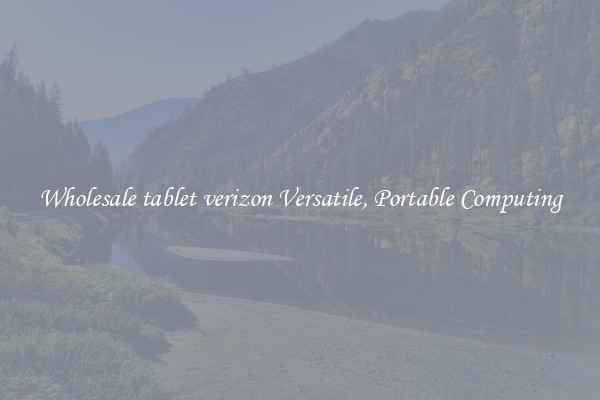 Wholesale tablet verizon Versatile, Portable Computing